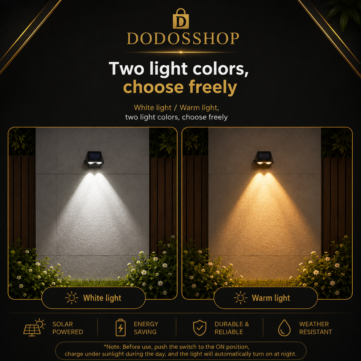 Outdoor Solar Wall Light

Promotional graphic for a DODOSSHOP solar outdoor wall light showing two light modes: 'White light' casting a cool white beam and 'Warm light' casting a warm golden beam, set against a dark textured wall with plants.