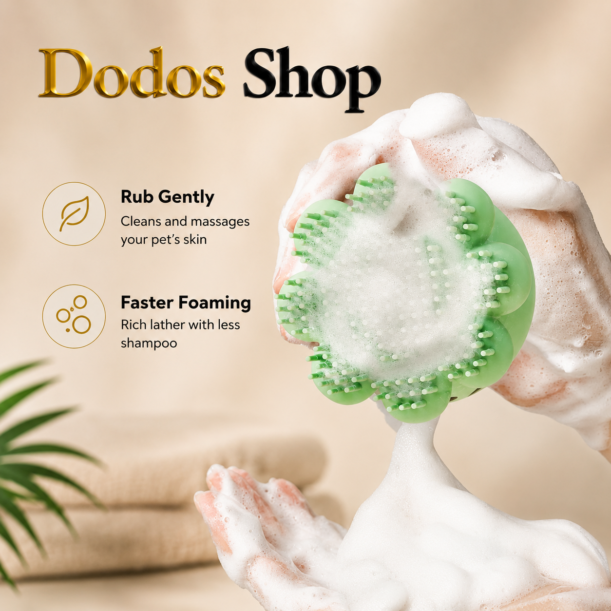 Pet Bath Brush
A green pet grooming scrubber with bristles, covered in white shampoo lather, being held by hands with foam. The background is a warm beige with text reading 'Dodos Shop' and feature callouts.
